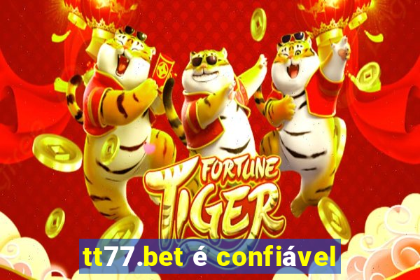 tt77.bet é confiável